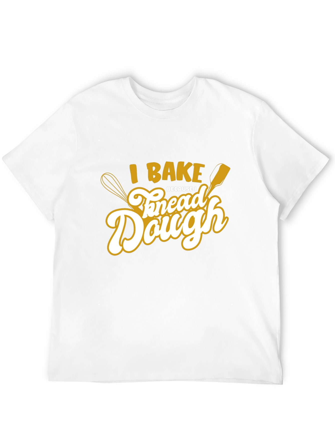 I Bake to Knead Dough T-Shirt