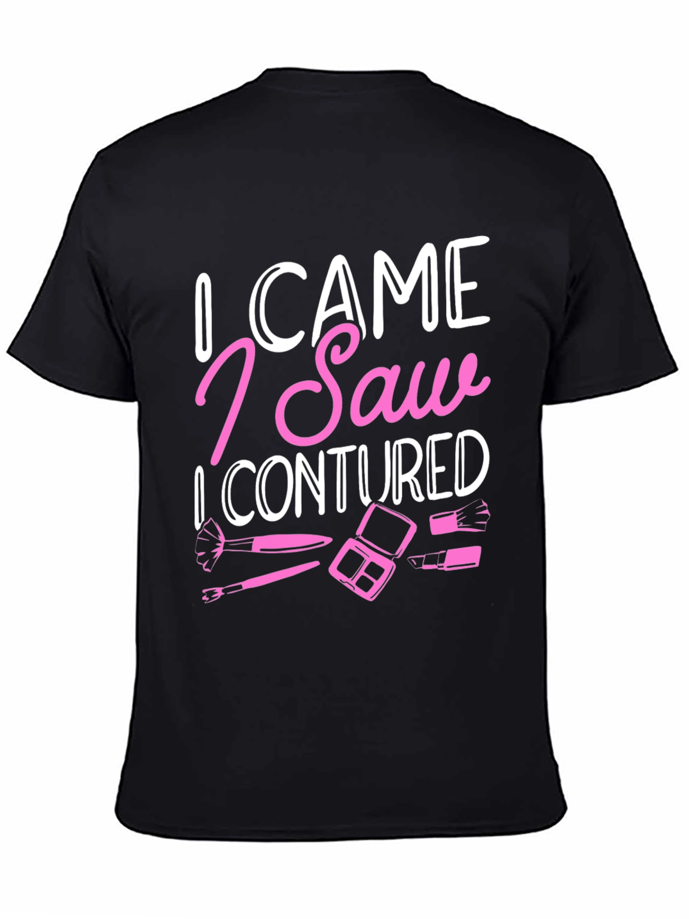 I Came I Saw I Contoured T-Shirt