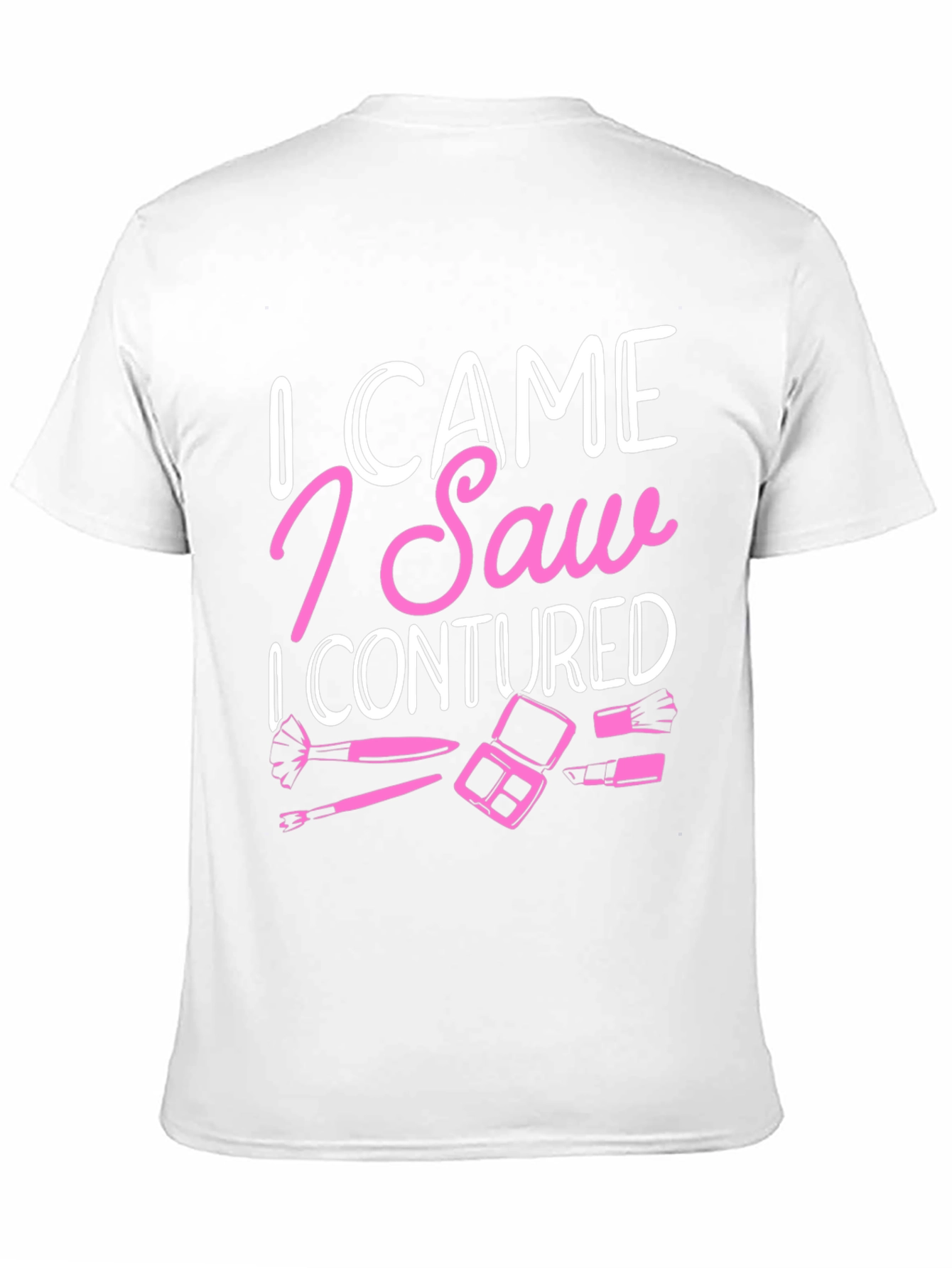 I Came I Saw I Contoured T-Shirt