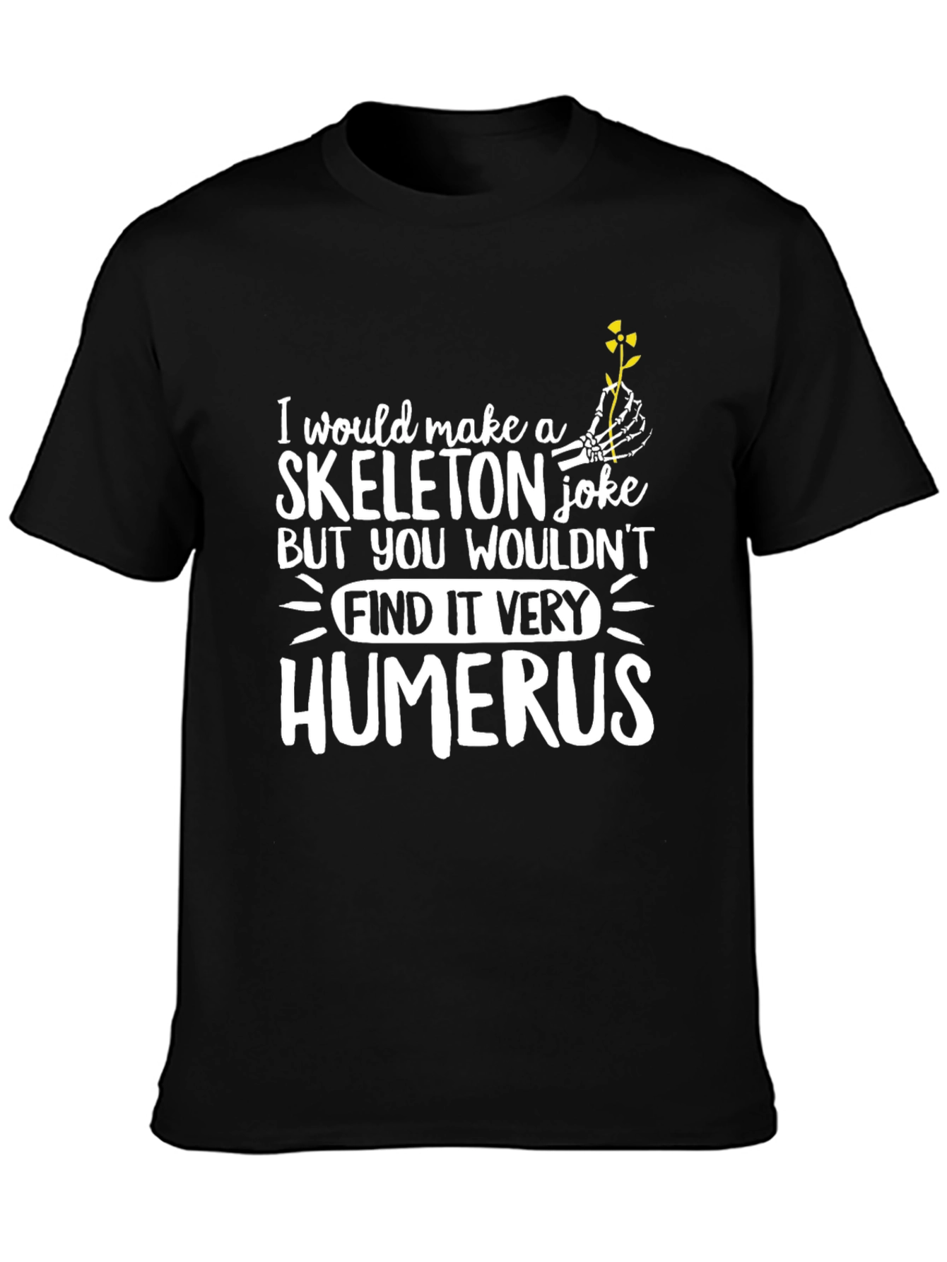 Funny Skeleton Humor T-Shirt - Humerus Joke Tee