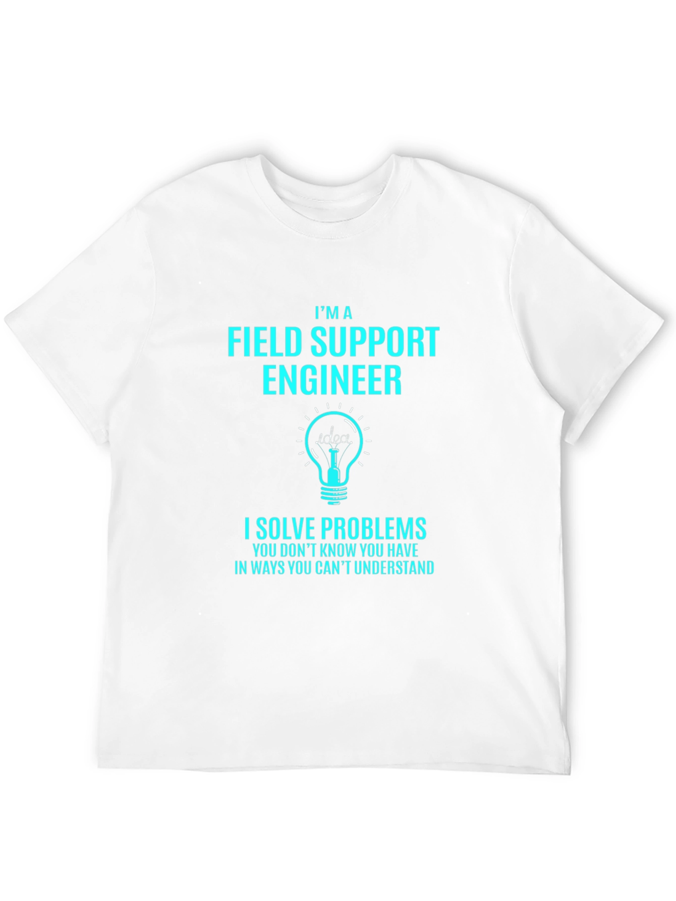 Field Support Engineer T-Shirt - I Solve Problems