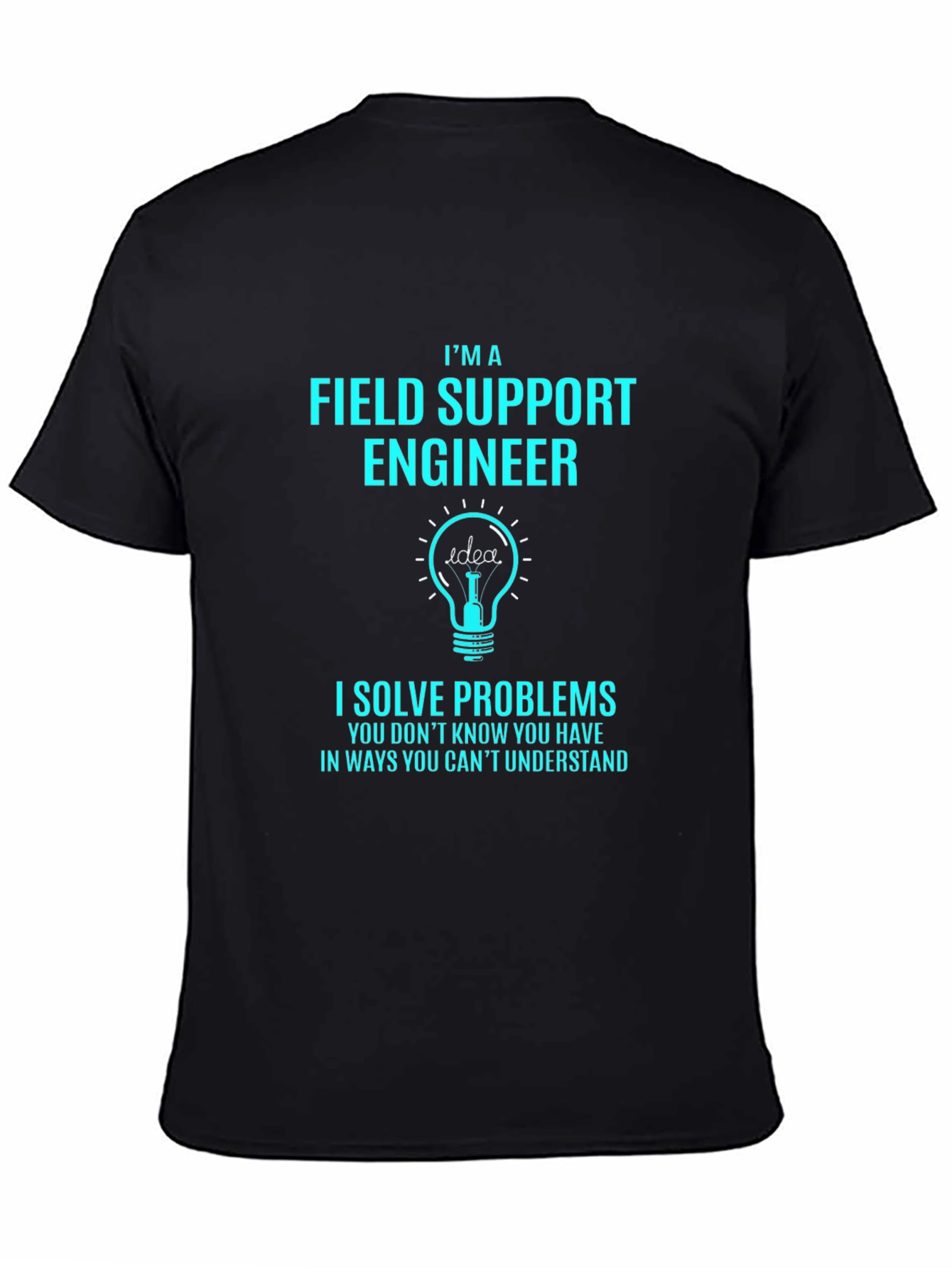 Field Support Engineer T-Shirt - I Solve Problems