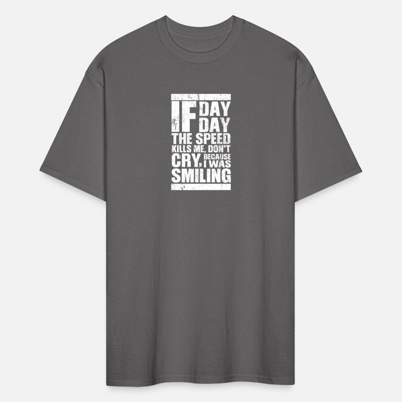 If one day the speed kills me dont cry because