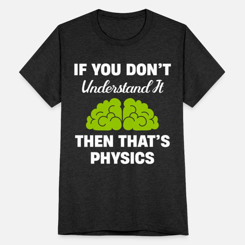 If You Don't Understand It Then It's Physics
