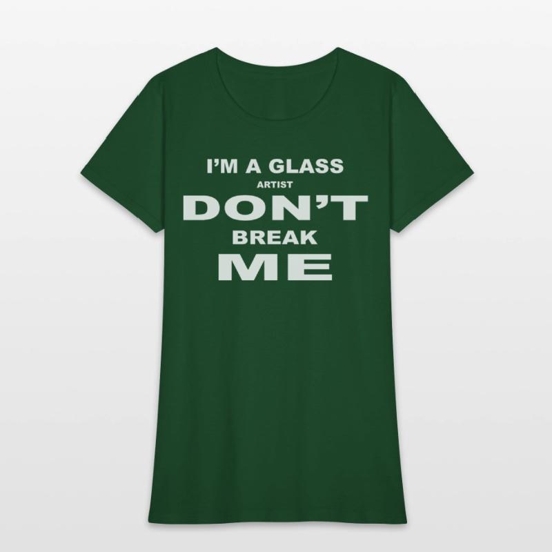 I'm A Glass Artist Don't Break Me