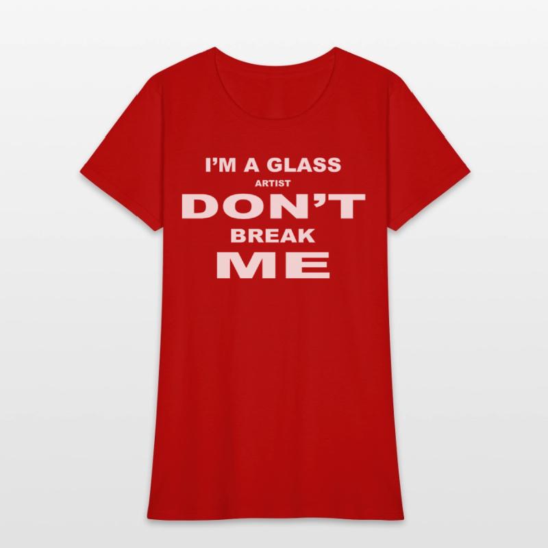 I'm A Glass Artist Don't Break Me