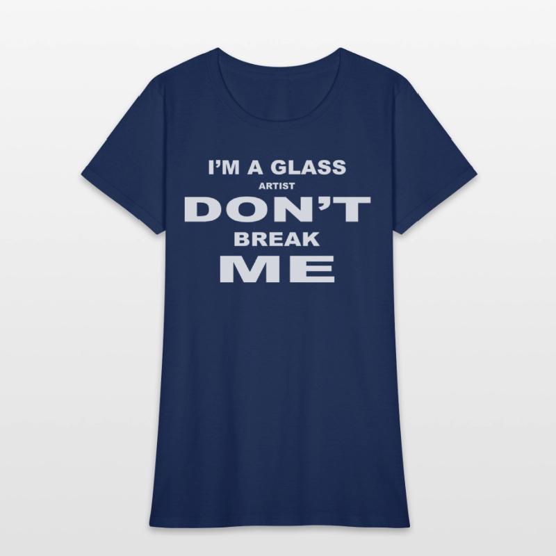 I'm A Glass Artist Don't Break Me