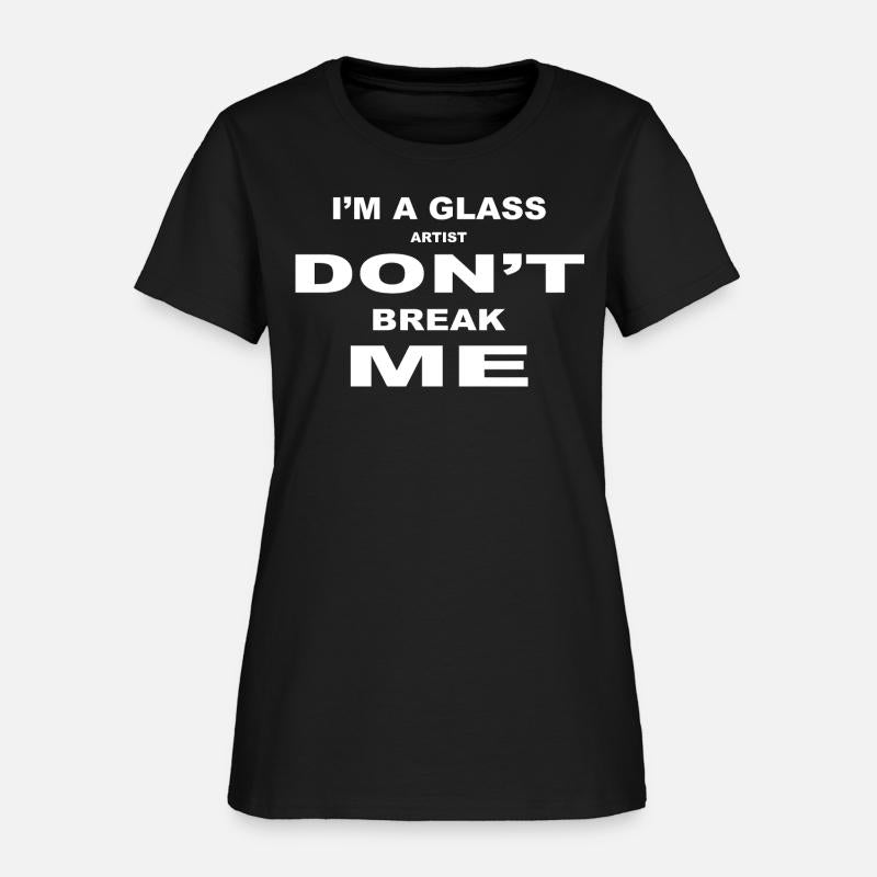 I'm A Glass Artist Don't Break Me