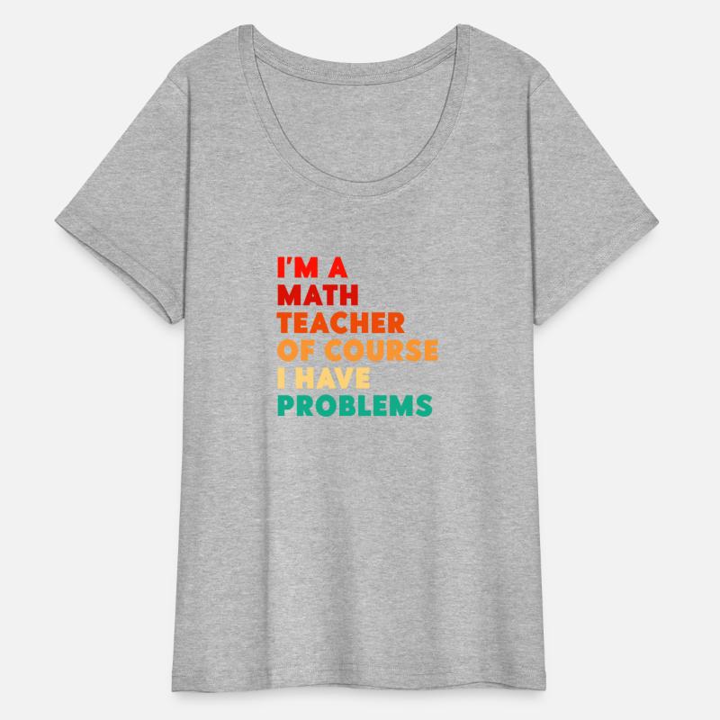 I'm A Math Teacher Of Course I Have