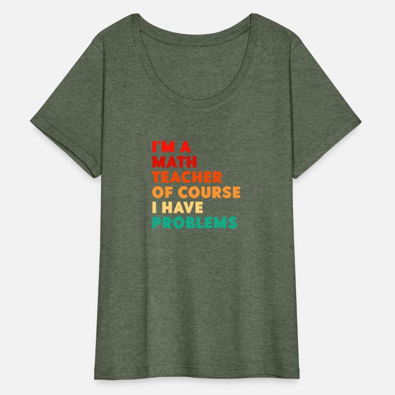 I'm A Math Teacher Of Course I Have