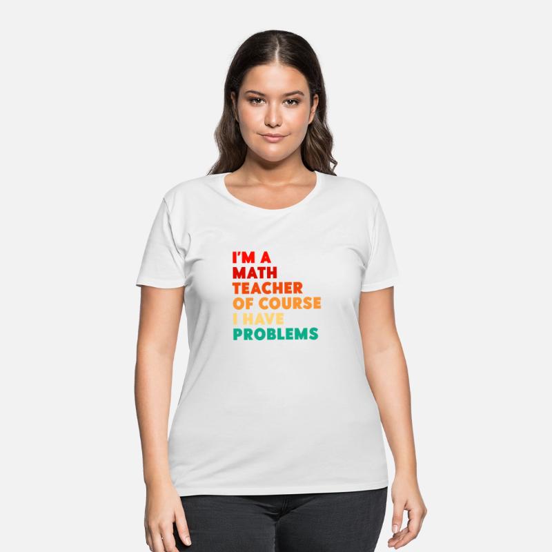 I'm A Math Teacher Of Course I Have