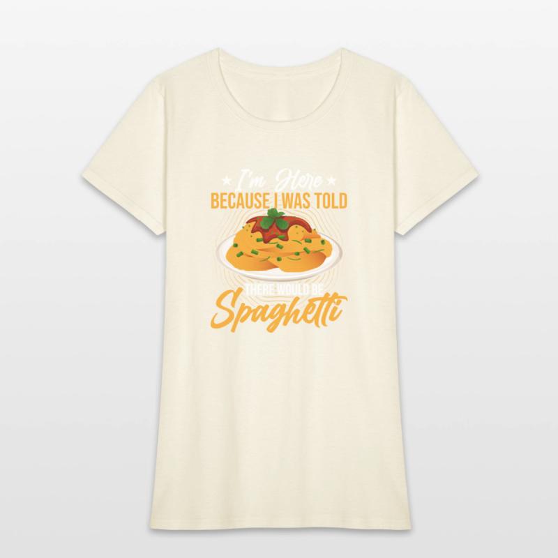I'm Here Because I Was Told There Would Be Spaghet