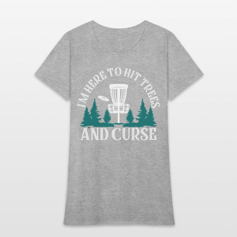 I'm Here To Hit Trees And Curse Disc Golf Frisbee