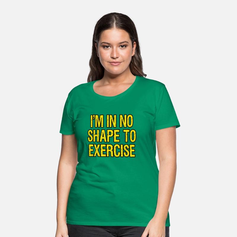I’m in No Shape to Exercise - Funny Saying.