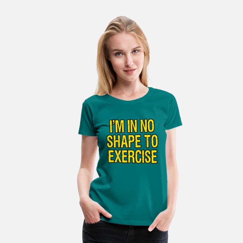 I’m in No Shape to Exercise - Funny Saying.