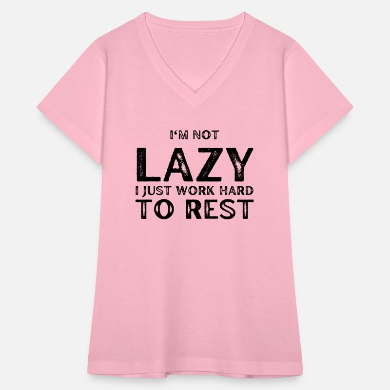 I'm not Lazy I Just work Hard to Rest