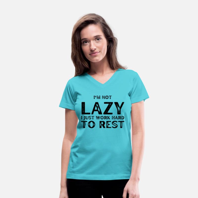 I'm not Lazy I Just work Hard to Rest