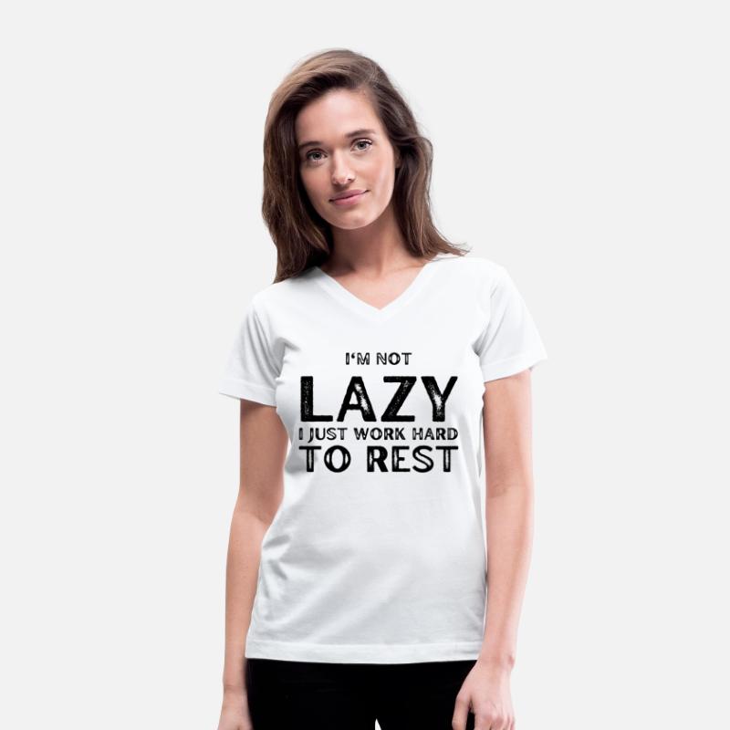 I'm not Lazy I Just work Hard to Rest