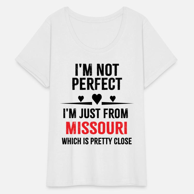 i'm not perfect i'm just from MISSOURI