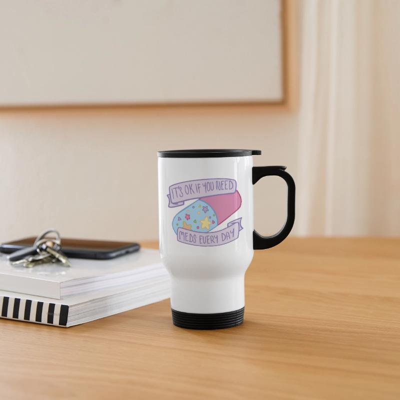 It's Ok If You Need Meds Every Day