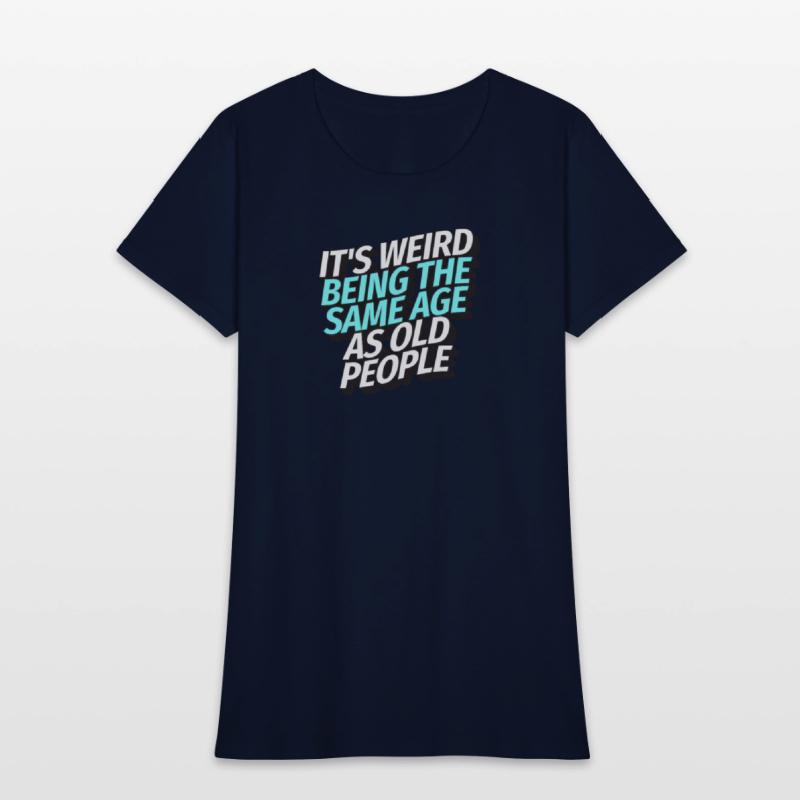 It's weird being the same age as old people