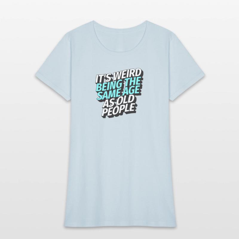 It's weird being the same age as old people