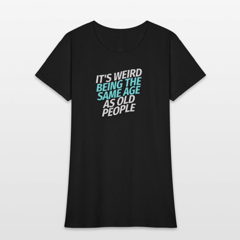 It's weird being the same age as old people