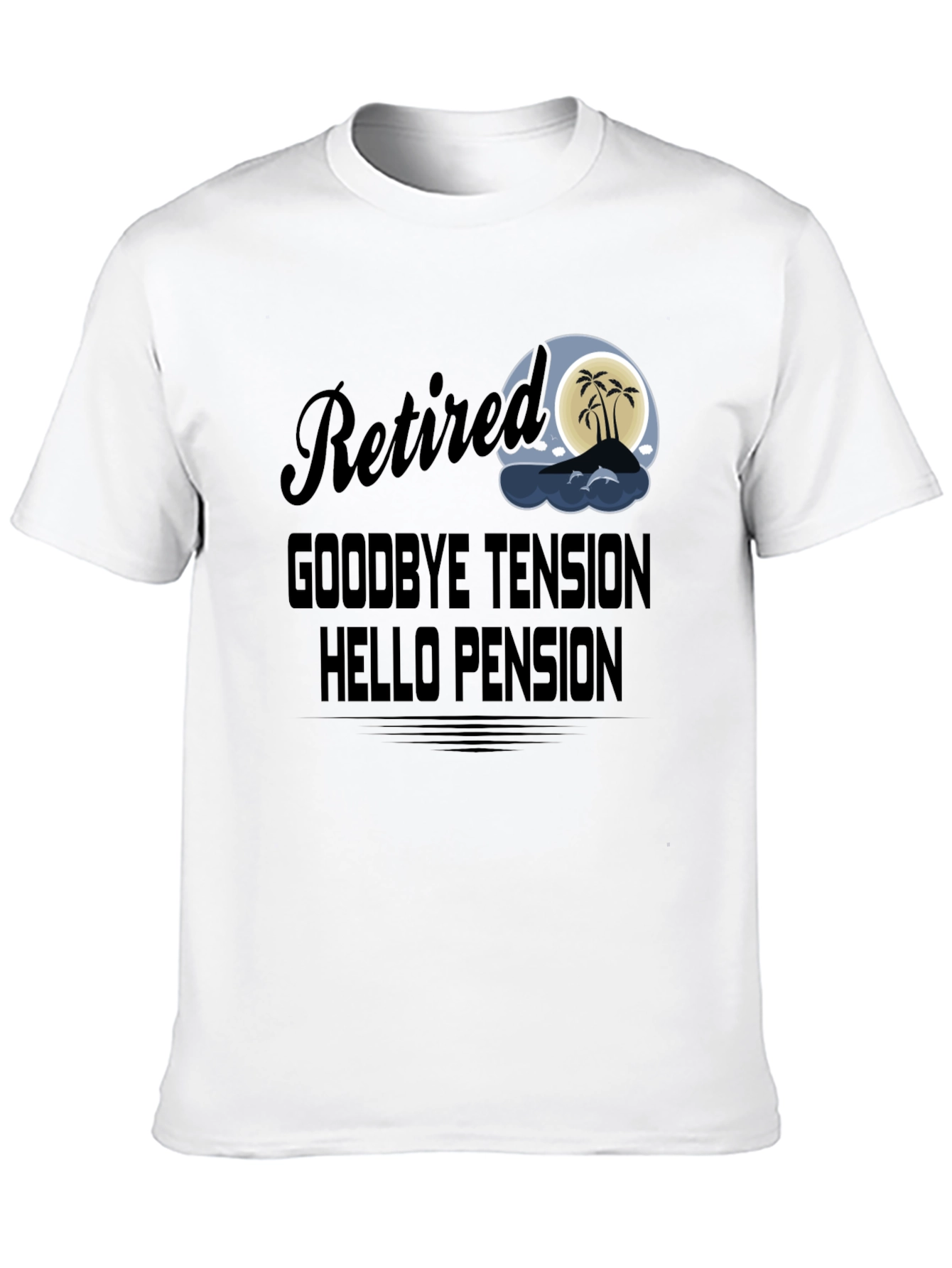 Retired Goodbye Tension Hello Pension Black T-Shirt
