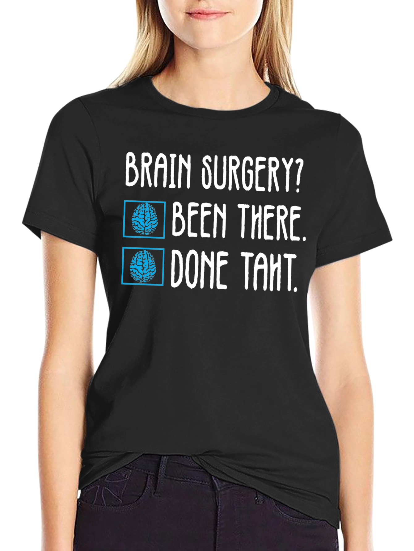 Brain Surgery? Been There Done That Tee