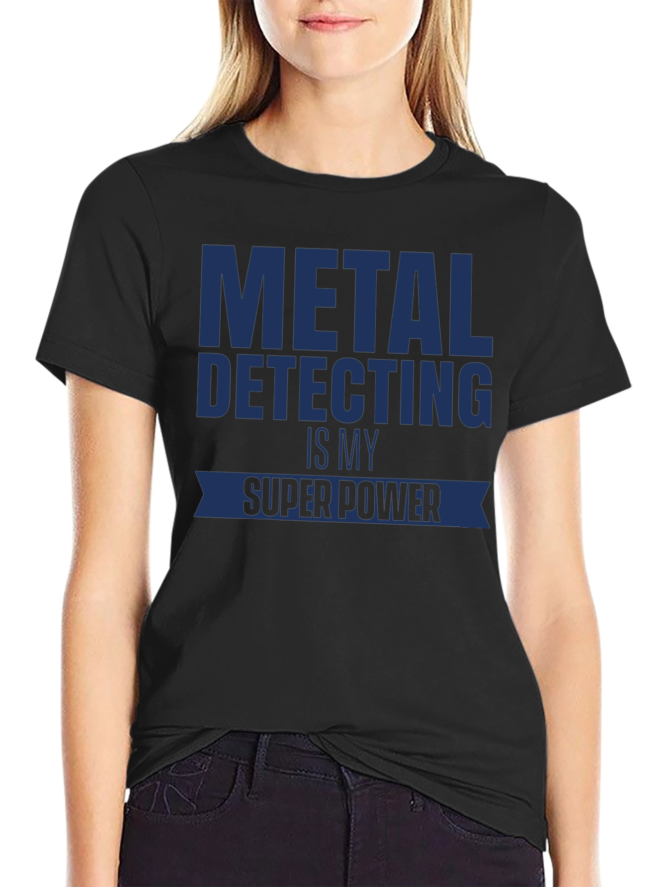Metal Detecting is My Super Power T-Shirt
