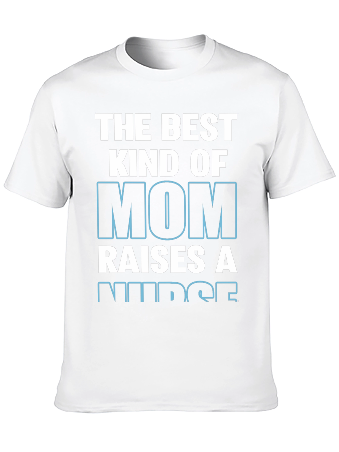 The Best Kind of Mom Raises A Nurse T-Shirt