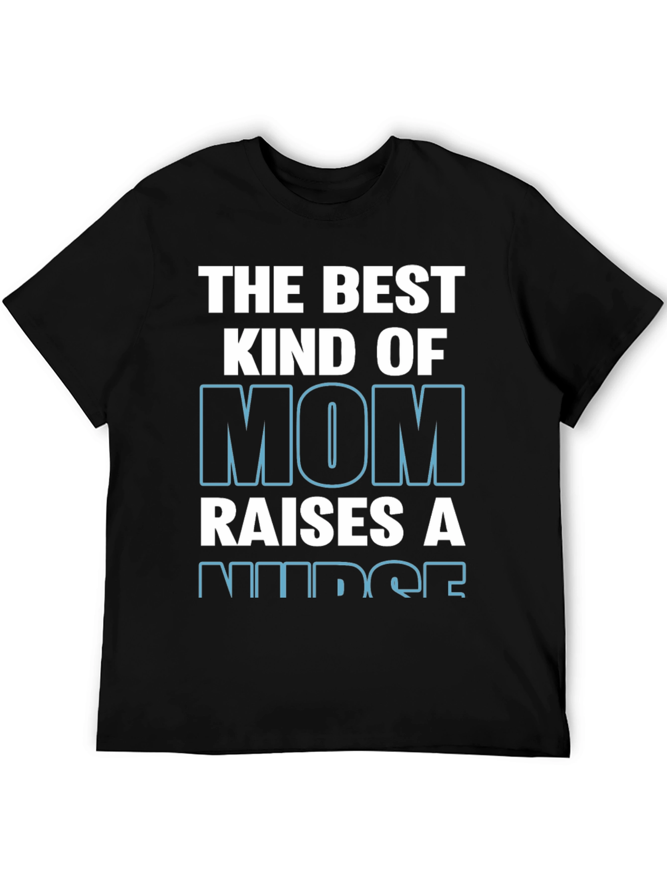 The Best Kind of Mom Raises A Nurse T-Shirt