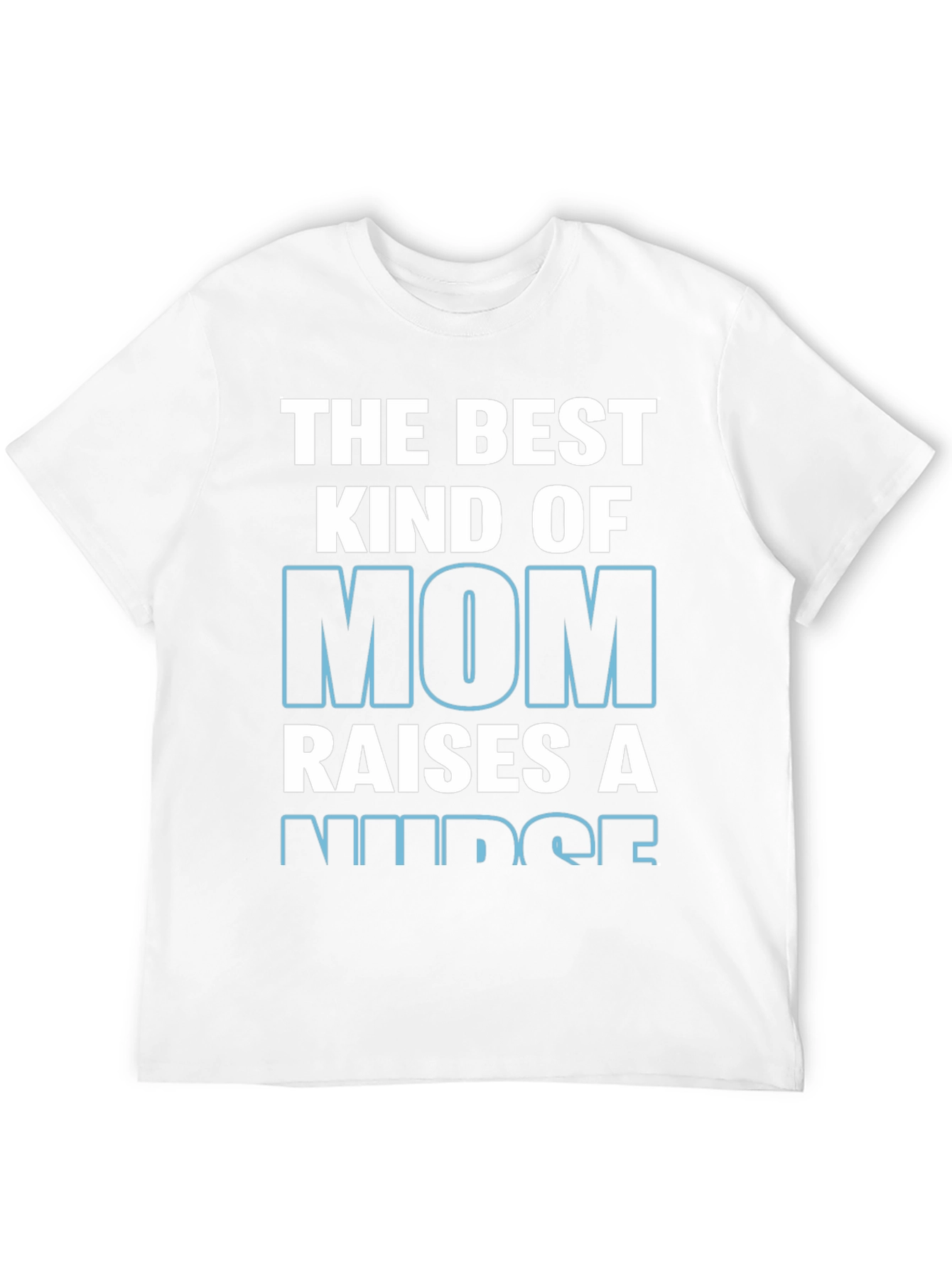 The Best Kind of Mom Raises A Nurse T-Shirt