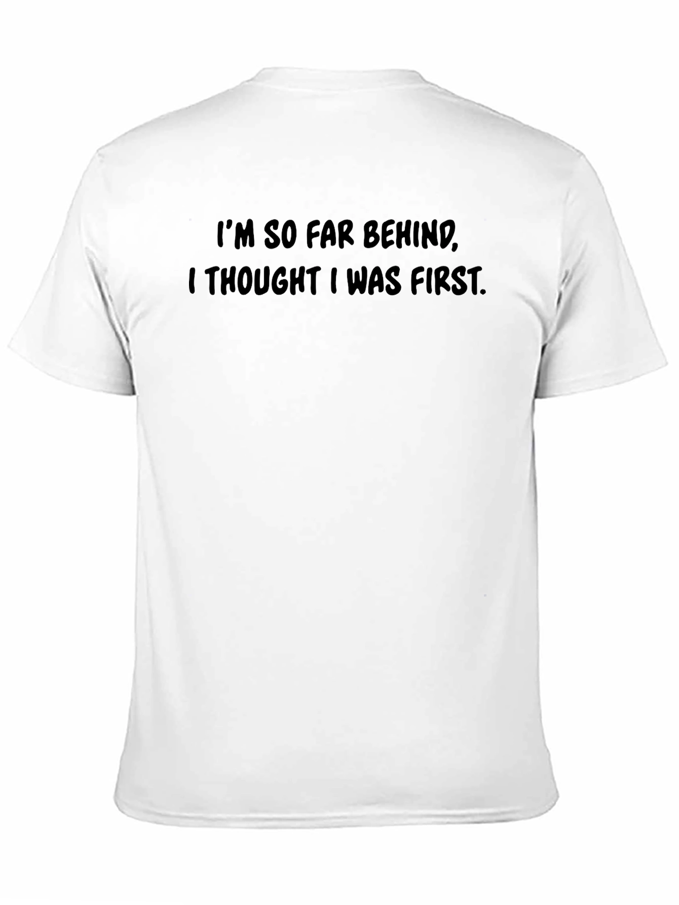 Humorous Black T-Shirt - Im So Far Behind