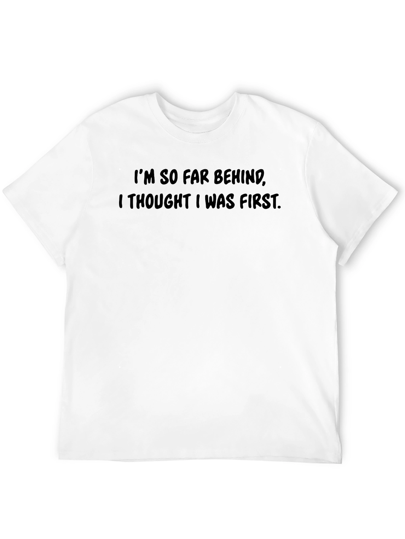 Humorous Black T-Shirt - Im So Far Behind