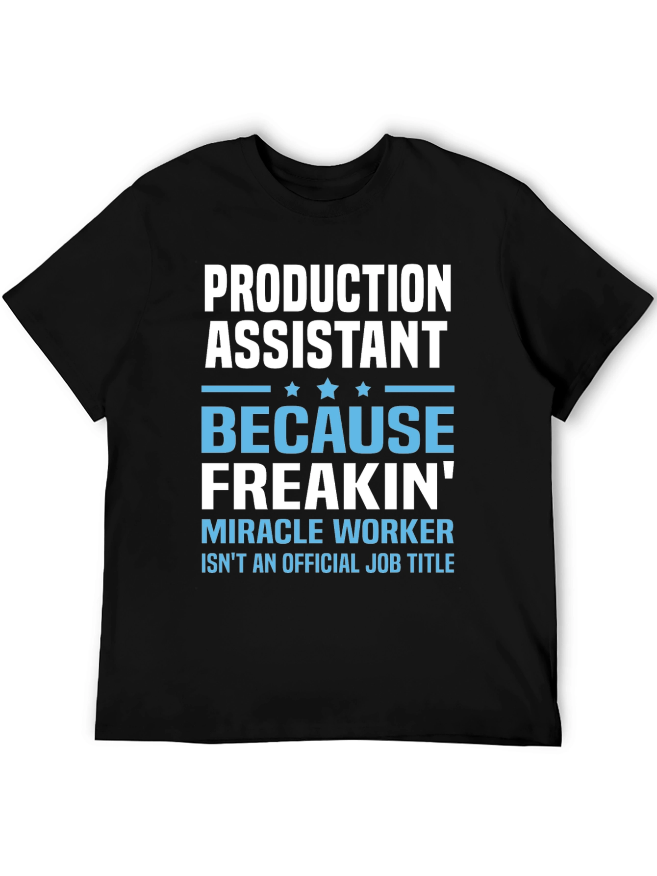 Production Assistant Miracle Worker T-Shirt