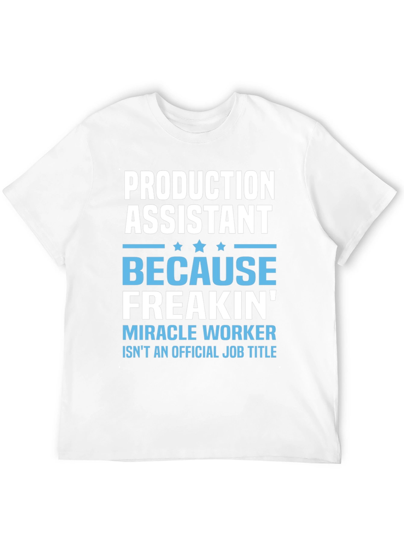 Production Assistant Miracle Worker T-Shirt