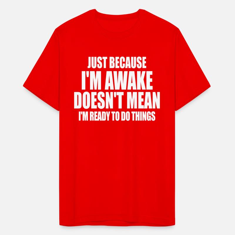 Just Because I'm Awake Doesn't Mean