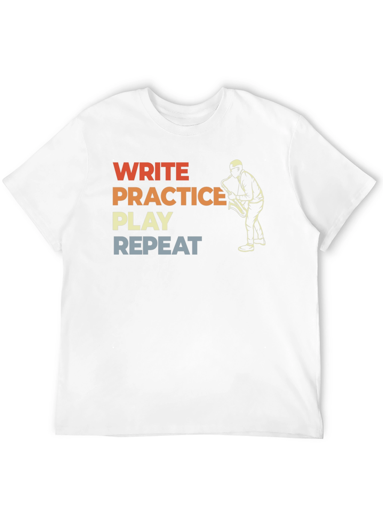 Musician T-Shirt: Write Practice Play Repeat Saxophone Tee