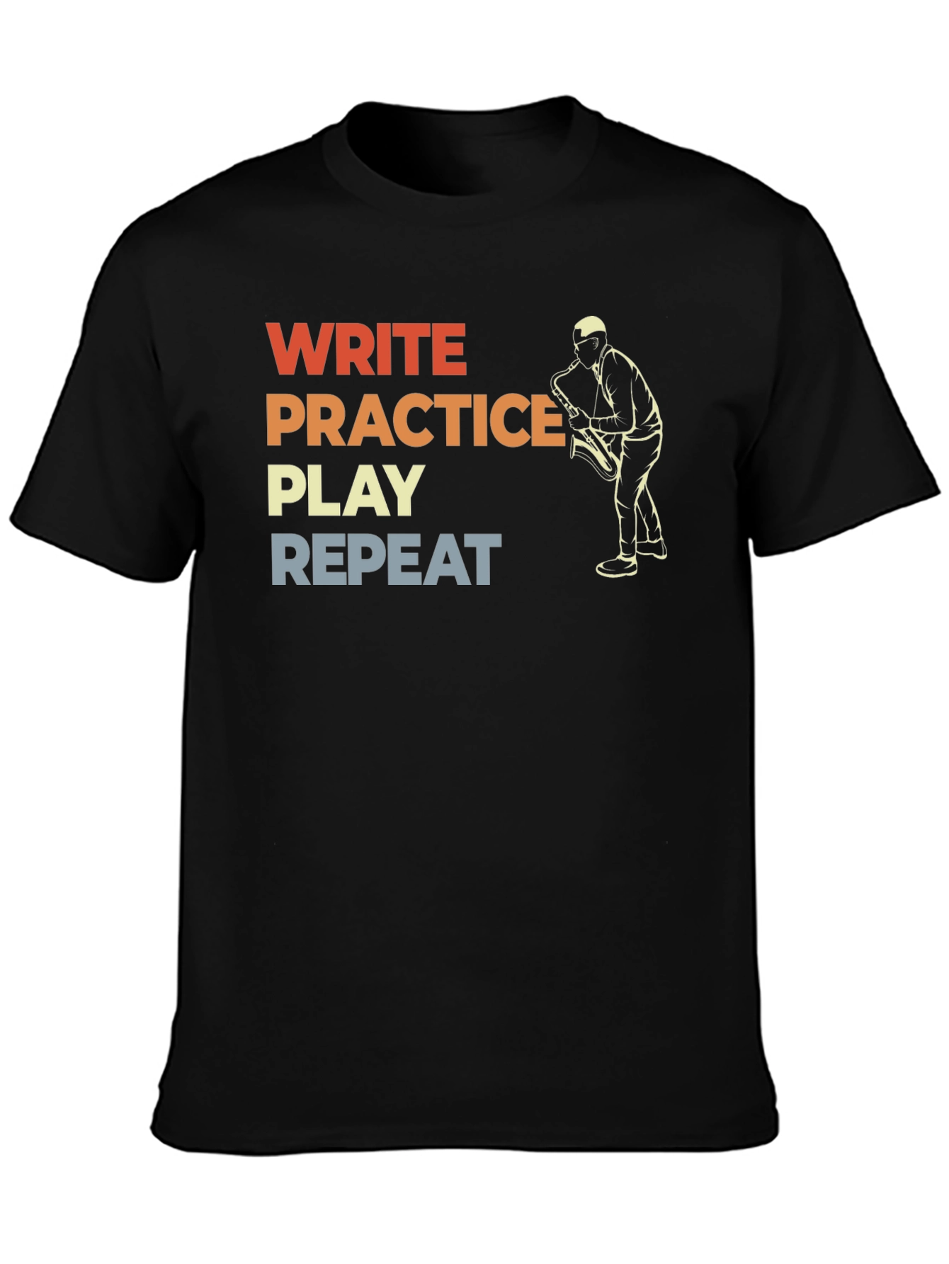 Musician T-Shirt: Write Practice Play Repeat Saxophone Tee