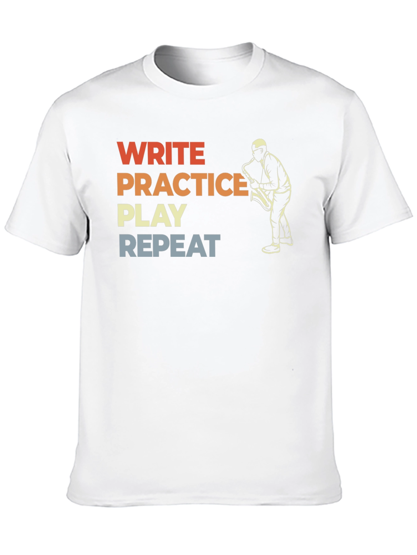 Musician T-Shirt: Write Practice Play Repeat Saxophone Tee