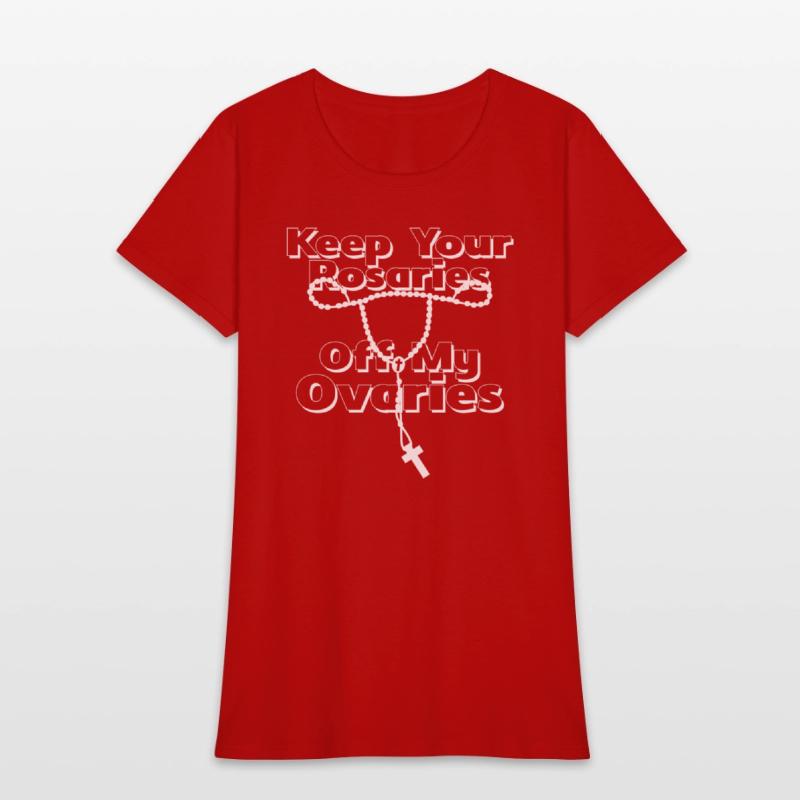 Keep Your Rosaries Off My Ovaries (white)