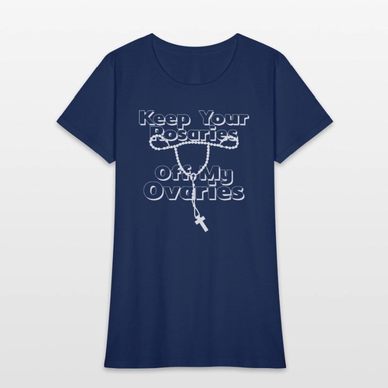 Keep Your Rosaries Off My Ovaries (white)