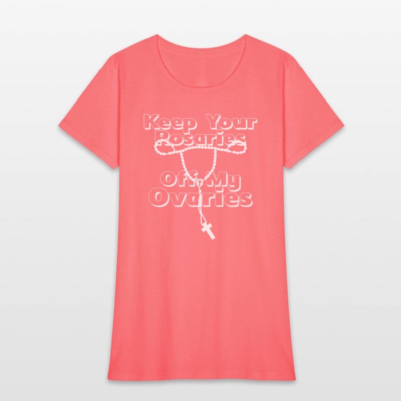 Keep Your Rosaries Off My Ovaries (white)