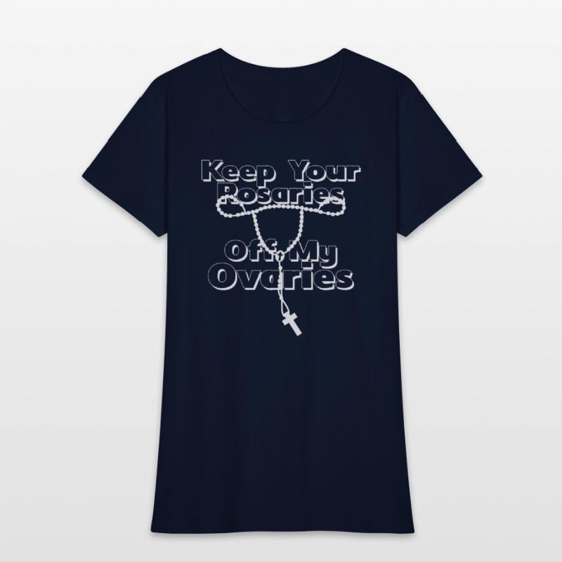 Keep Your Rosaries Off My Ovaries (white)