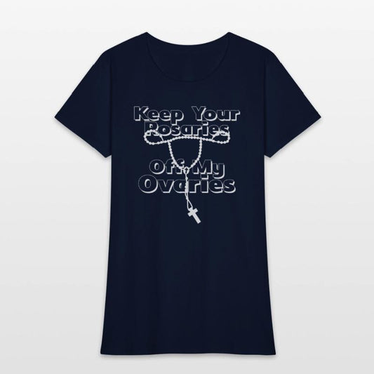 Keep Your Rosaries Off My Ovaries (white)