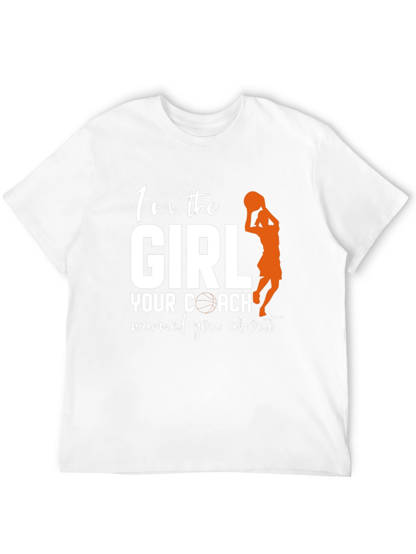 Im the Girl Your Coach Warned You About T-Shirt