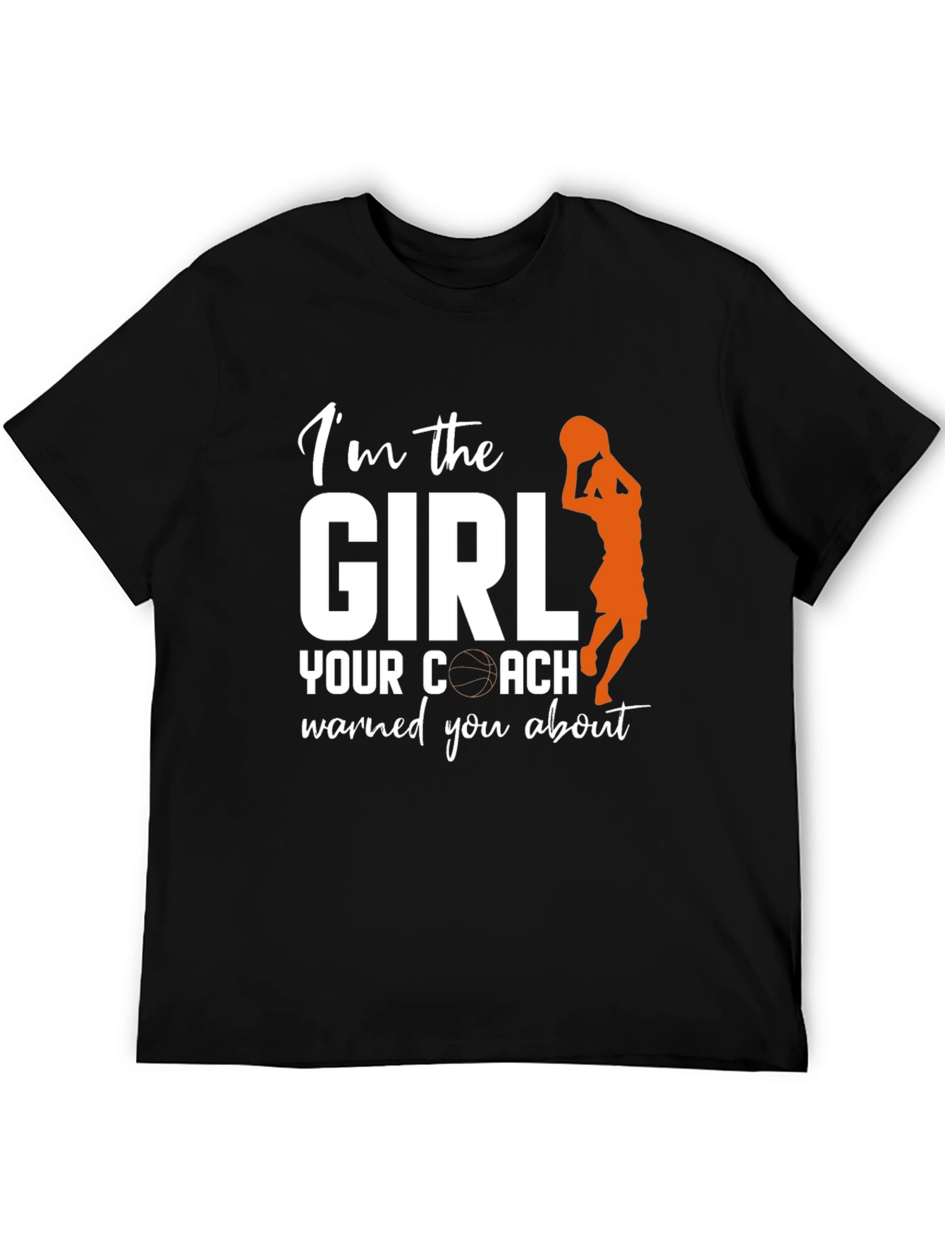 Im the Girl Your Coach Warned You About T-Shirt