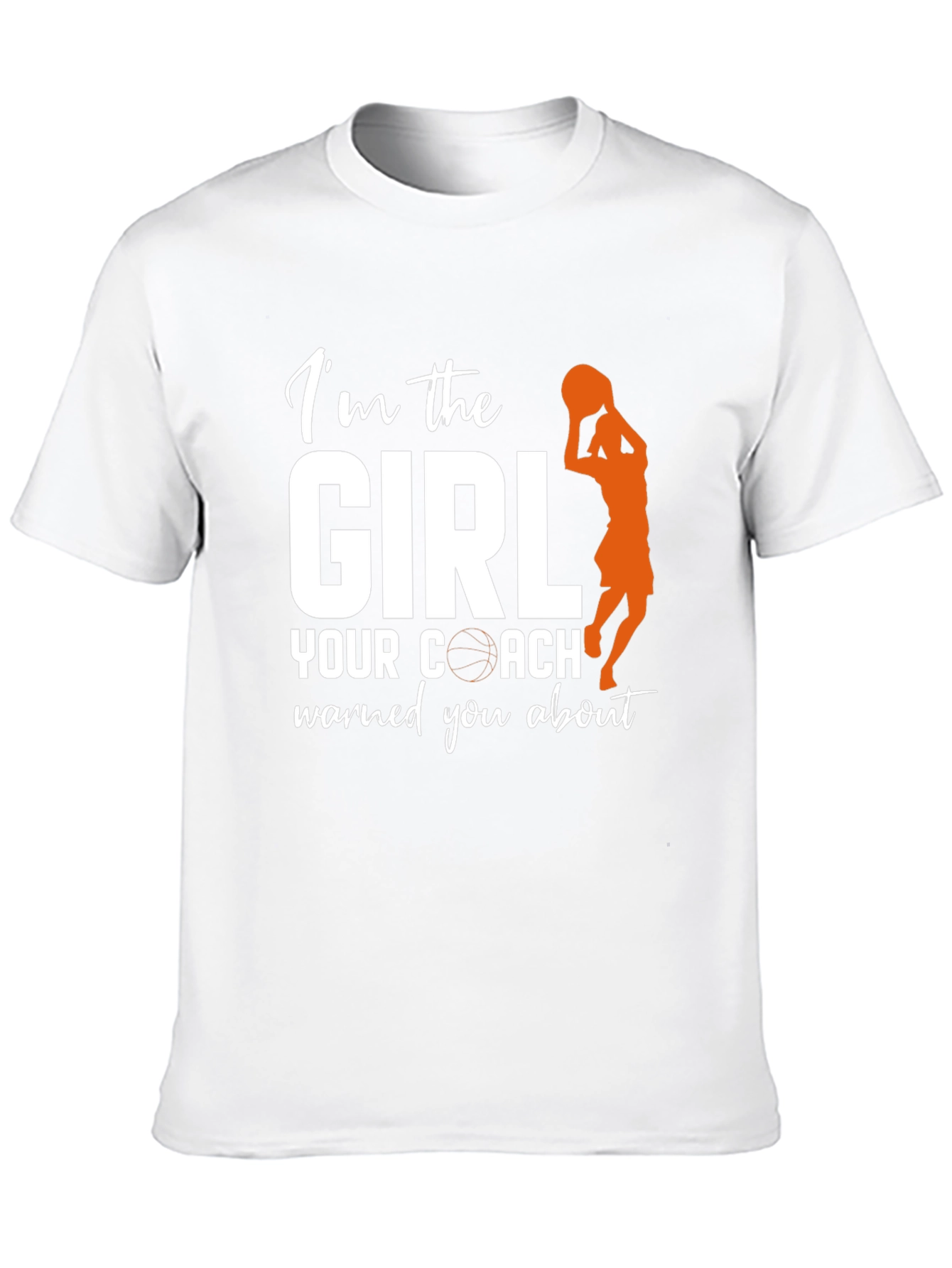 Im the Girl Your Coach Warned You About T-Shirt
