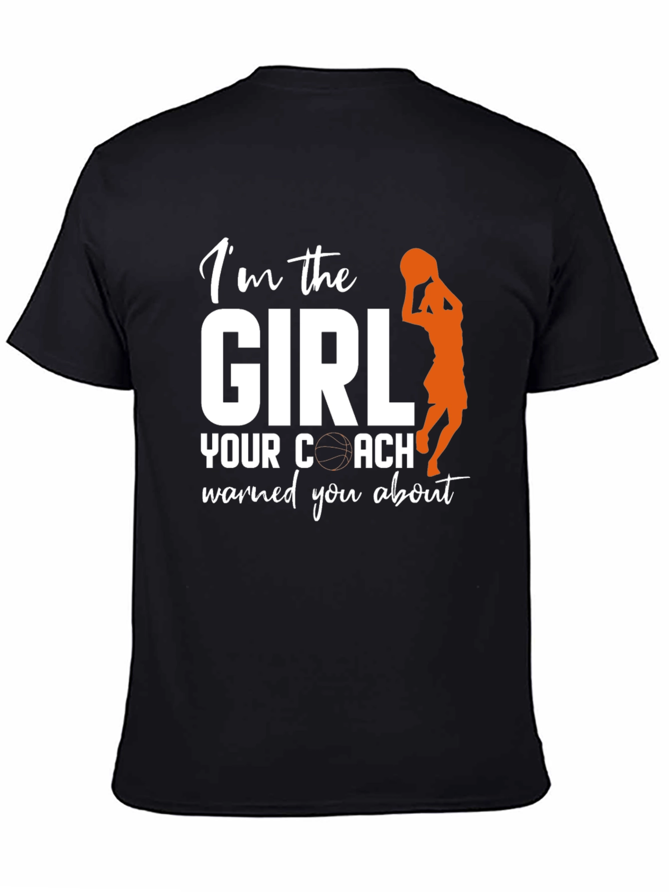 Im the Girl Your Coach Warned You About T-Shirt
